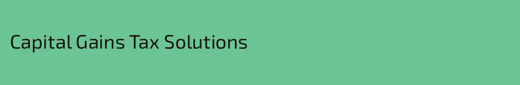Capital Gains Tax Solutions